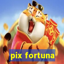 pix fortuna